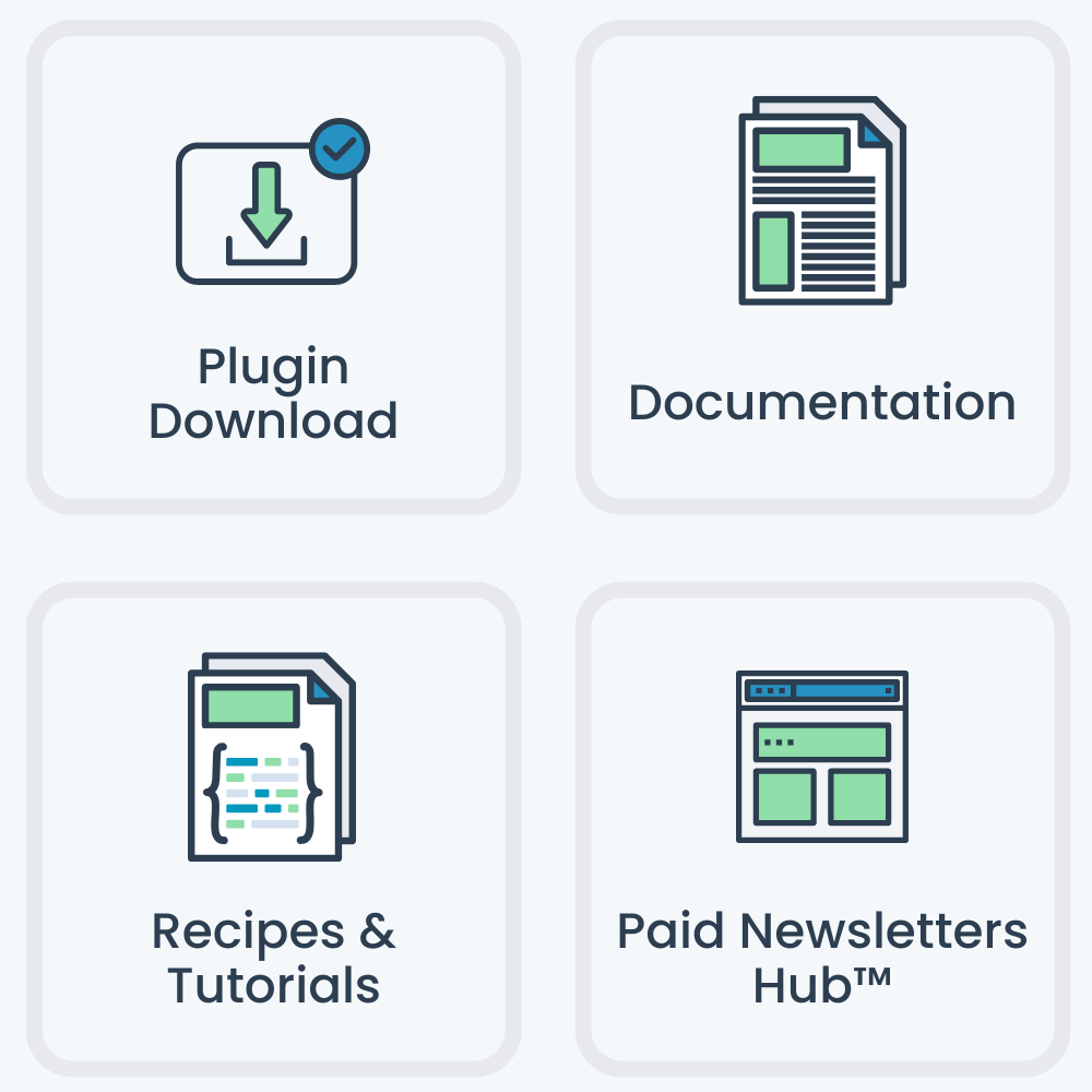 When you sell paid newsletters on WordPress with PMPro you get: the Plugin Download, Documentation, Recipes and Tutorials, Paid Newsletters Hub™ Access