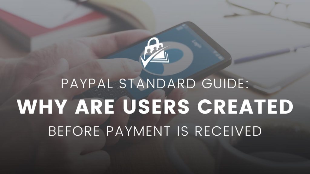 Users Created Before Payment is Received with PayPal Standard