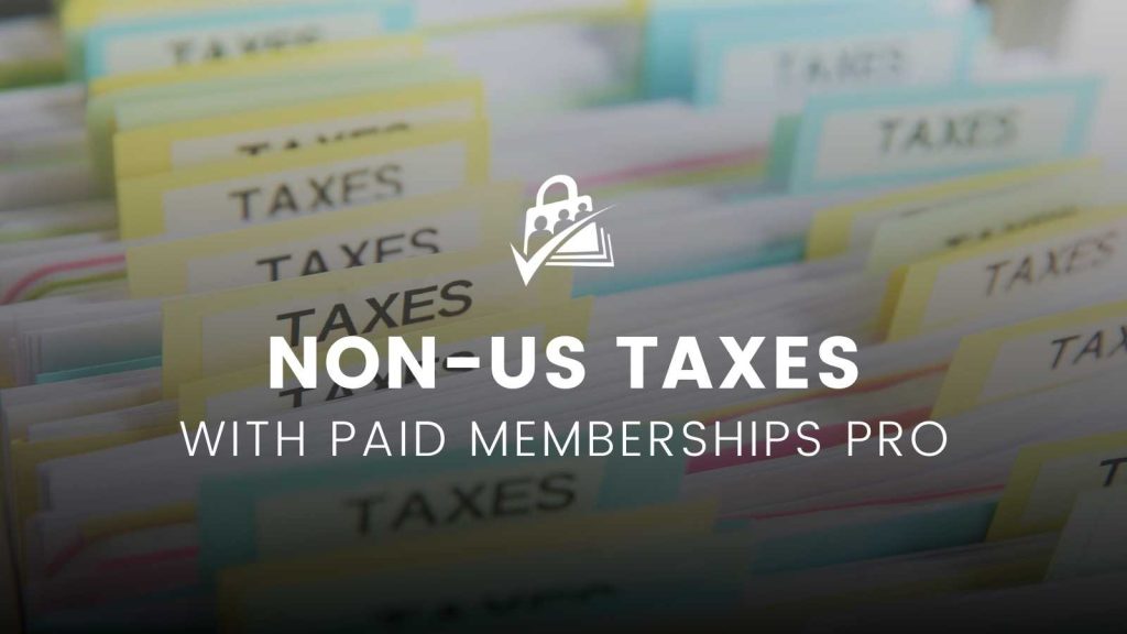 Banner Image Non-US Taxes with Paid Memberships Pro