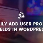 Banner Image for Easily Add User Profile Fields in WordPress