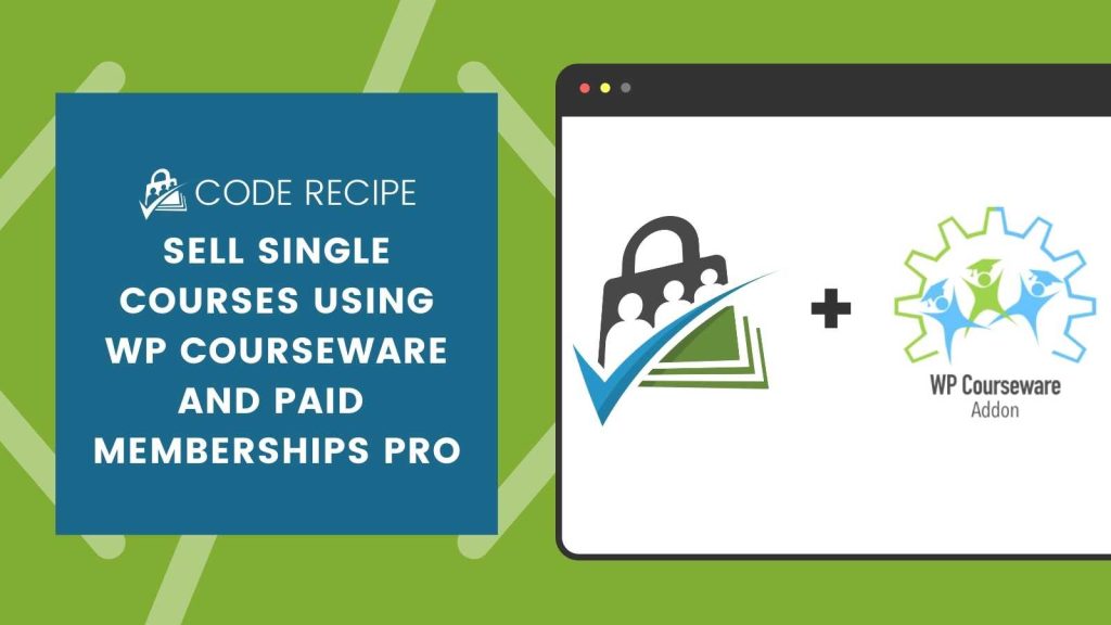 Sell Single Courses Using WP Courseware and PMPro Code Recipe Banner Image