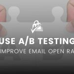 How to Use A/B Testing to Improve Email Open Rates Banner Image