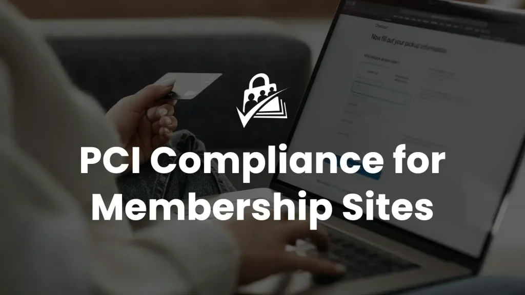 PCI Compliance for Membership Sites