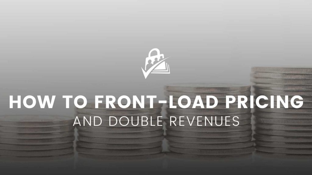 Banner Image for How to Front-Load your Membership Pricing and Double Revenues