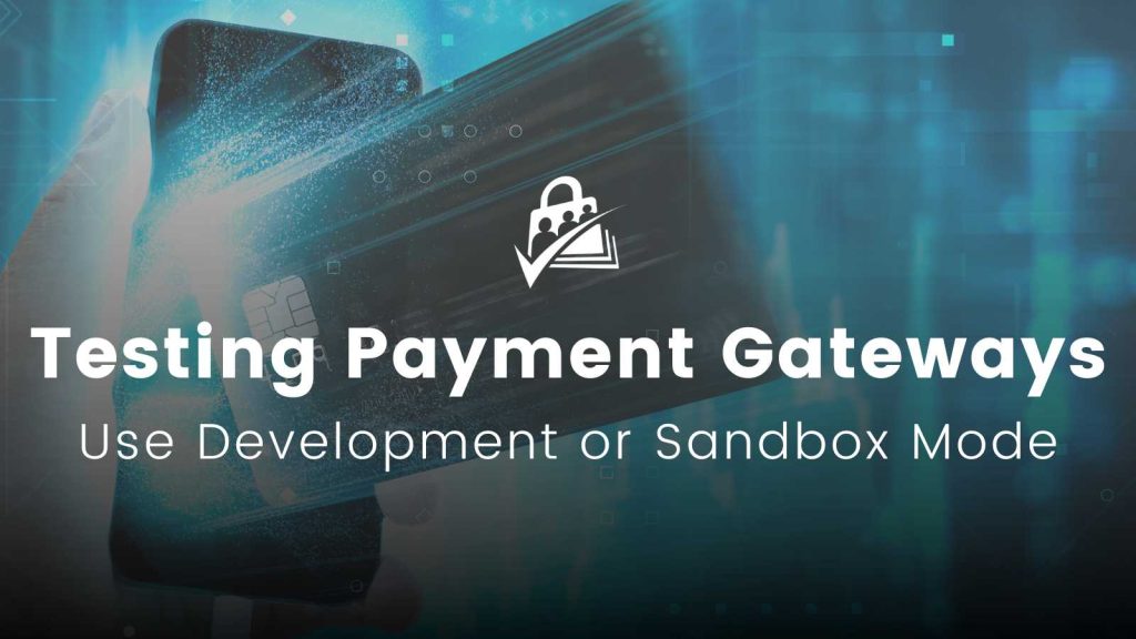 Banner Image for Testing Payment Gateway: How to Use Development or Sandbox Mode