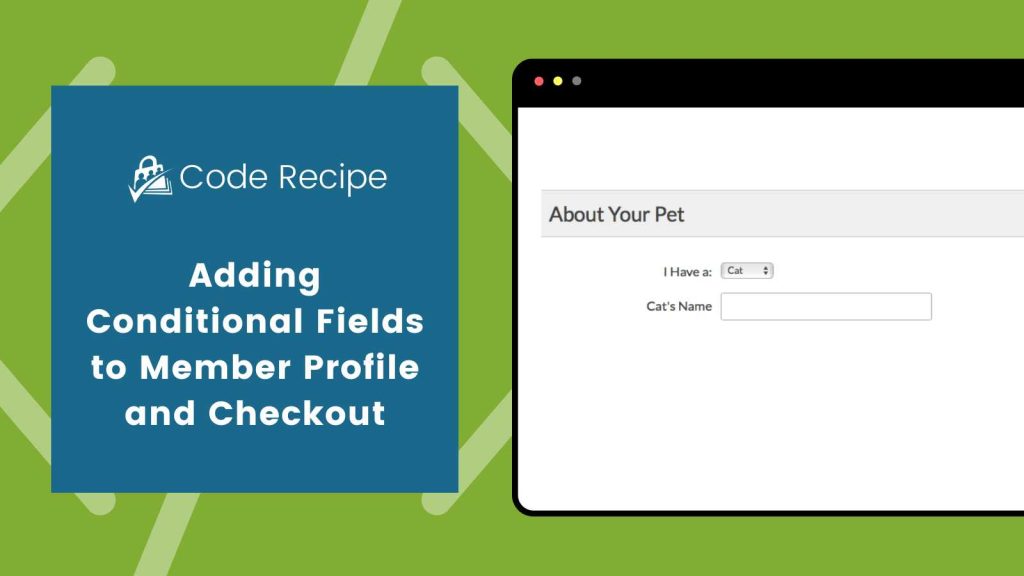 Featured image for code recipe on adding conditional fields to member profile and checkout