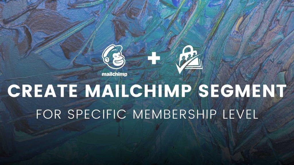 Create a MailChimp Segment for Specific Membership Level Banner Image