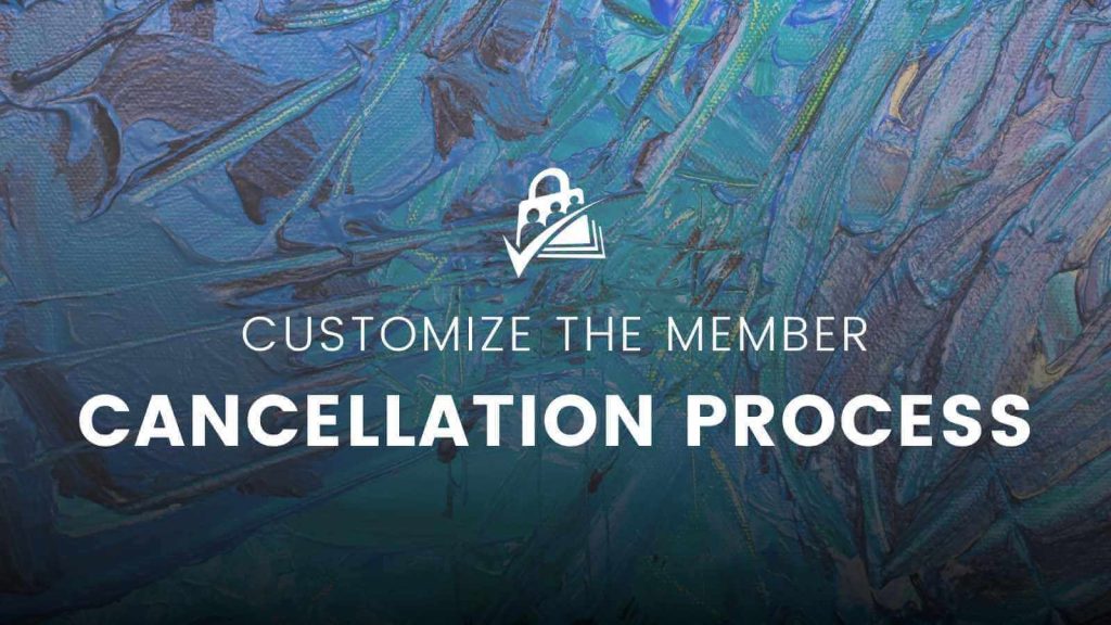 Customize the Process for Member Cancellation Banner Image