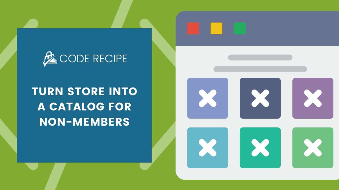 Turn Your Store Into a Catalog For NonMembers