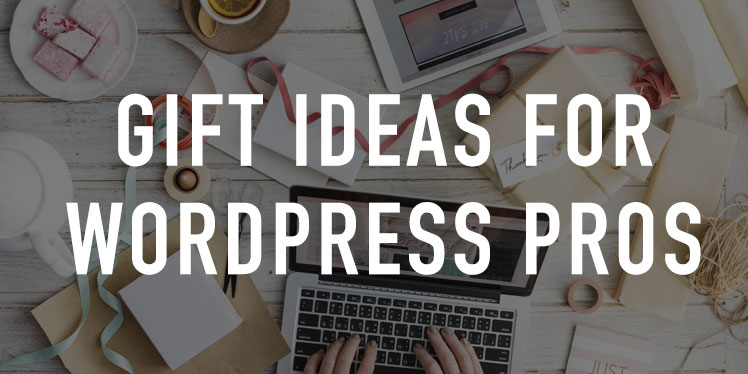 Banner Image for Gift Ideas for WordPress Pros
