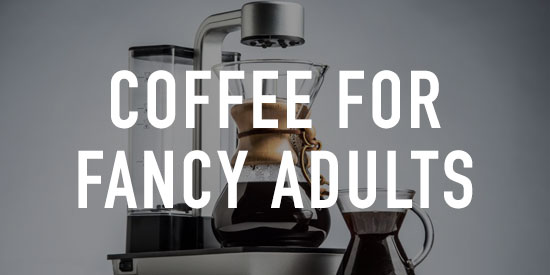 Coffee for Fancy Adults