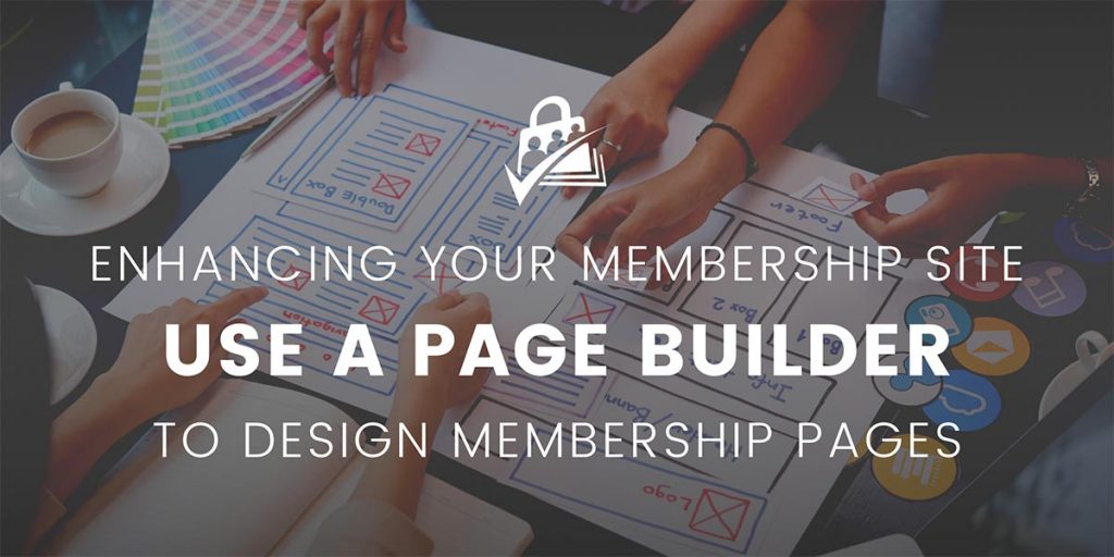 Banner graphic for post on Using Page Builders to Design Membership Pages