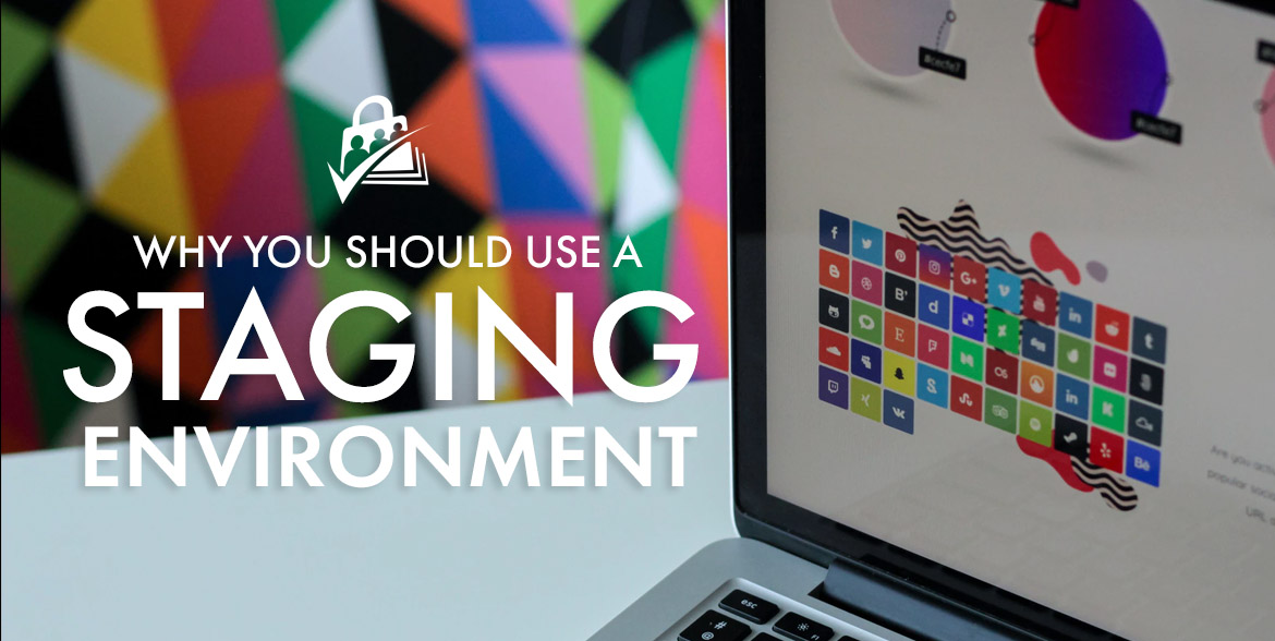 Why to Use a Staging Environment for Your Membership Site