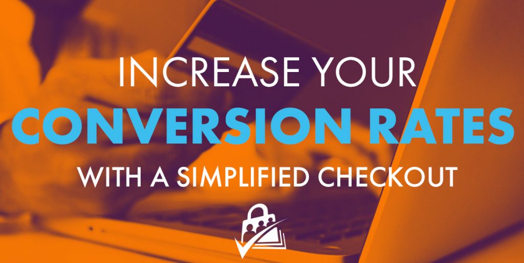 Simplify Checkout to help increase conversion rates