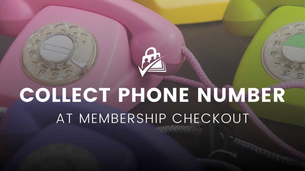 Banner Image for How to Collect Phone Number at Membership Checkout