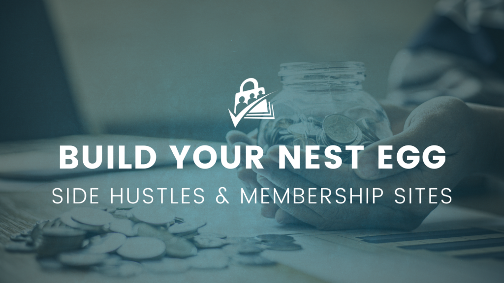 Build Your Nest Egg Side Hustles and Membership Sites