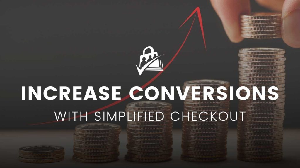 Increase Conversions with Simplified Checkout Banner Image