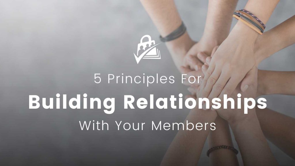 Banner Image for 5 Principles For Building Relationships With Your Members