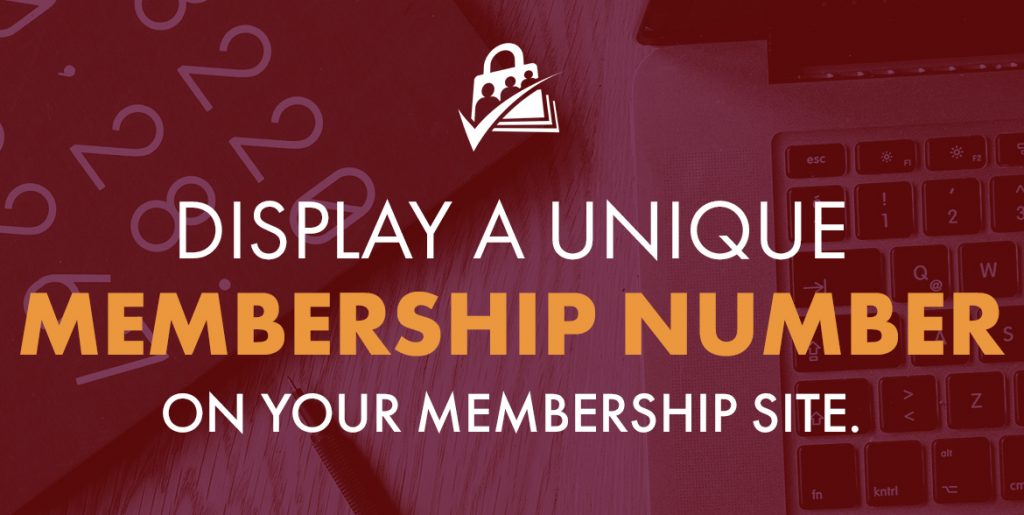 Display a Unique Member Number on your Membership Site