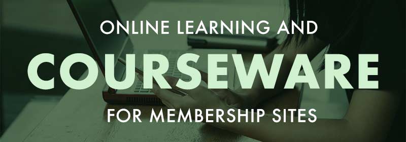 Online Learning and Courseware for Membership Sites