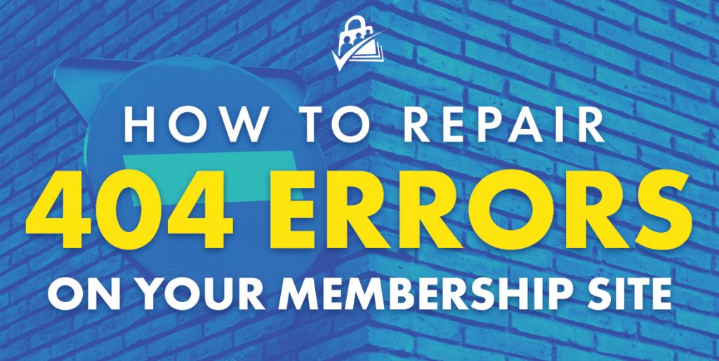 How to Repair 404 Errors on your Membership Site