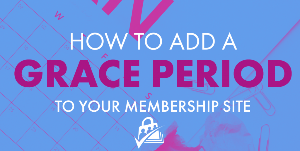 How to Add a Grace Period to your Membership Site