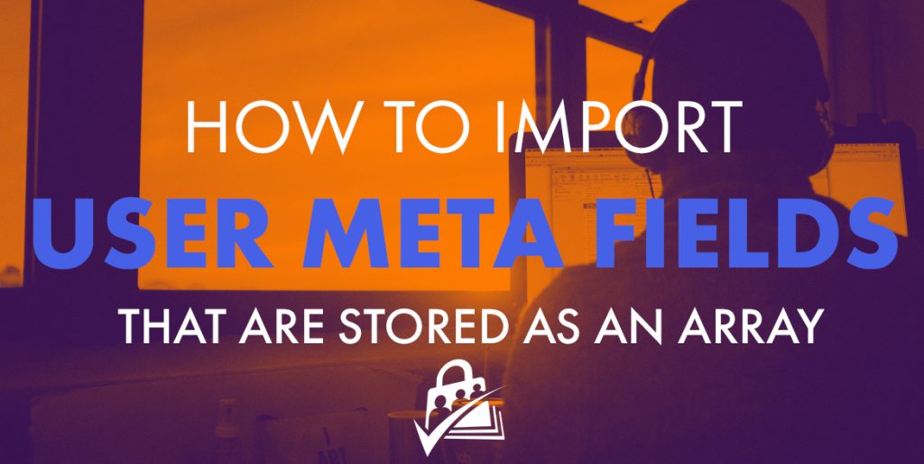 How to import user meta fields that are stored as an array