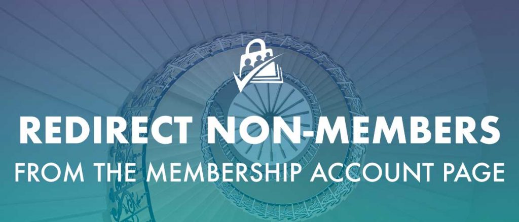 Redirect Non-members from the Membership Account page