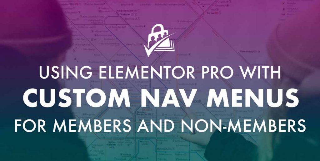 Customize Navigation Menus by Membership Level with Elementor and Paid Memberships Pro
