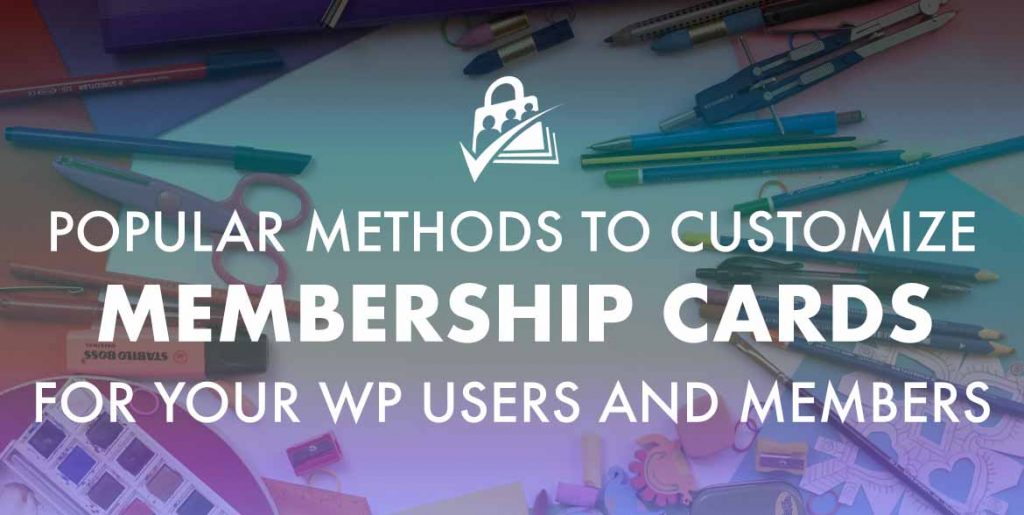 Methods to Customize Membership Cards for WP Users and PMPro Members