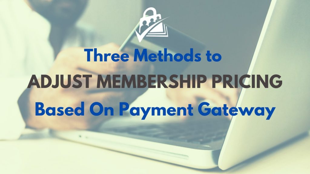 Three Methods to Adjust Membership Pricing Based on Payment Gateway