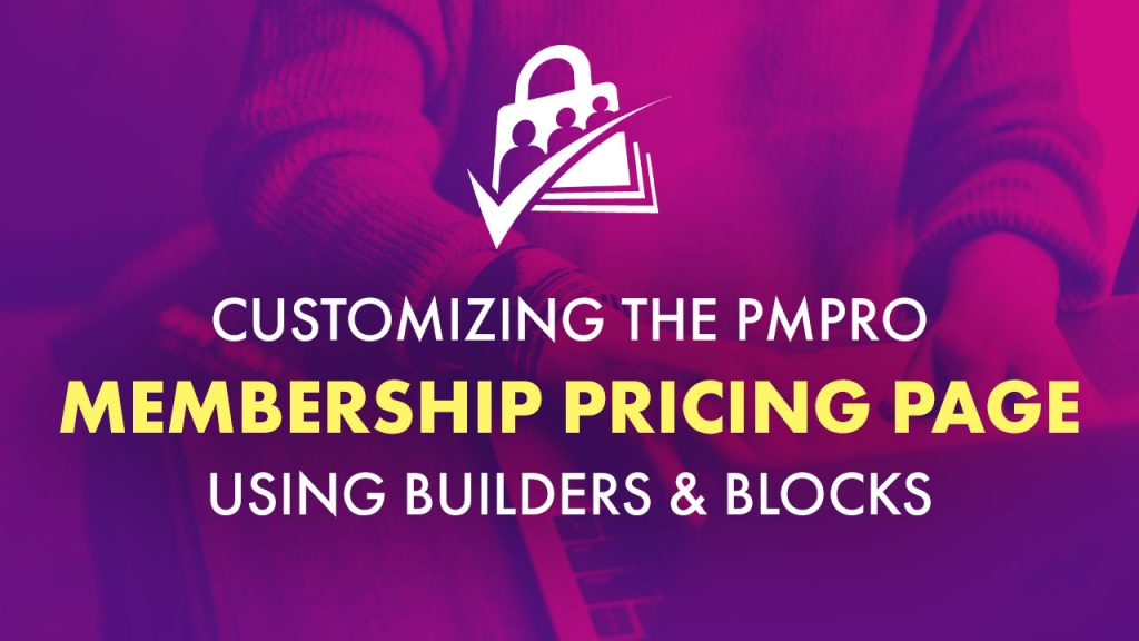 Banner Image for Customizing the PMPro Membership Pricing Page using Builders and Blocks