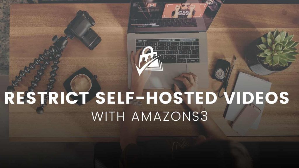 How to Host Video on Amazon s3 for Members Only