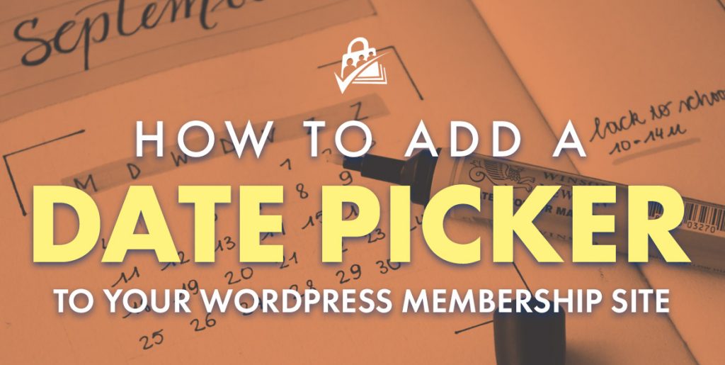 How to Add a Date Picker to a WordPress Membership site