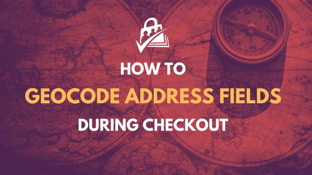 How to geocode address fields during checkout