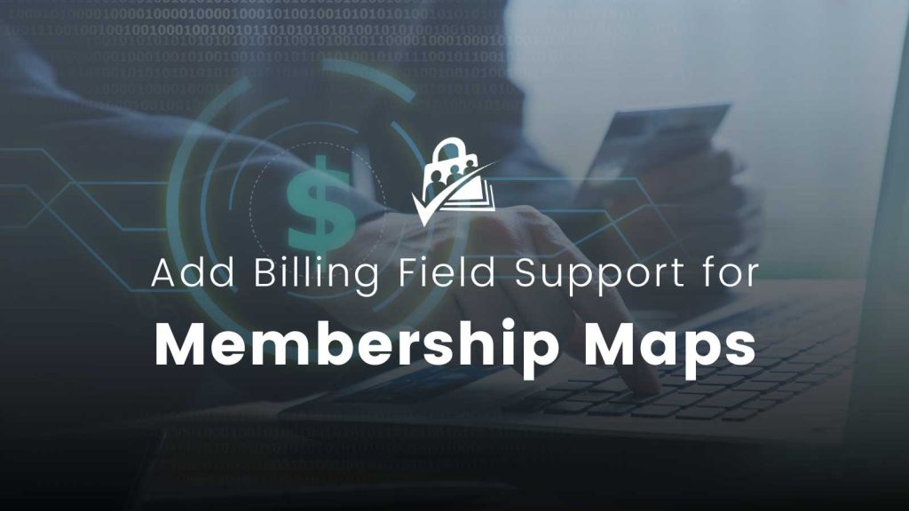 Adding Billing Field Support for Membership Maps Banner Image