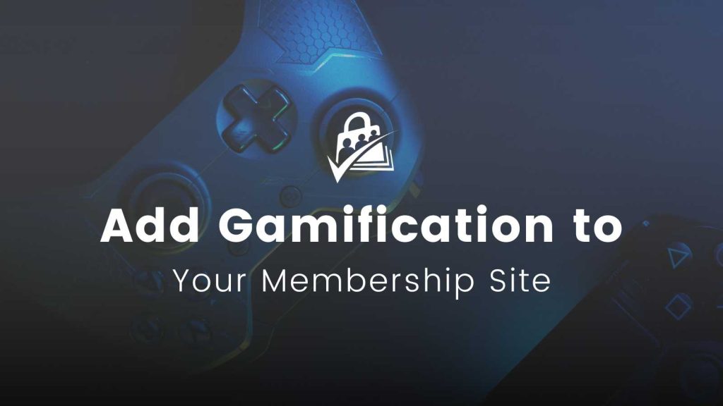 Featured Image for Add Gamification to Your Membership Site blog post