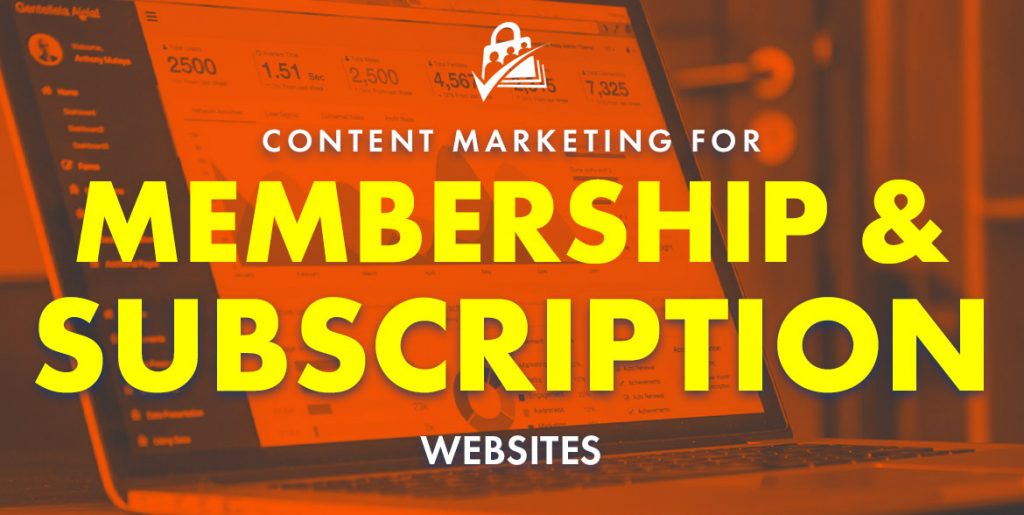 Content marketing membership & subscriptions