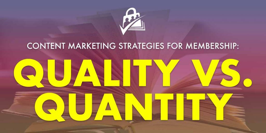 Content Marketing Strategies for Membership Sites: Quantity vs. Quality