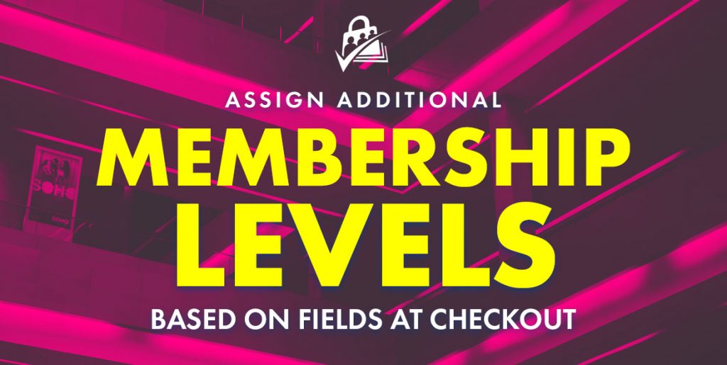 Banner for Assign Additional Membership Levels Based on Fields at Checkout