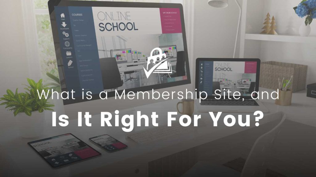 Banner Image for What is a membership site and is it the right business for you?