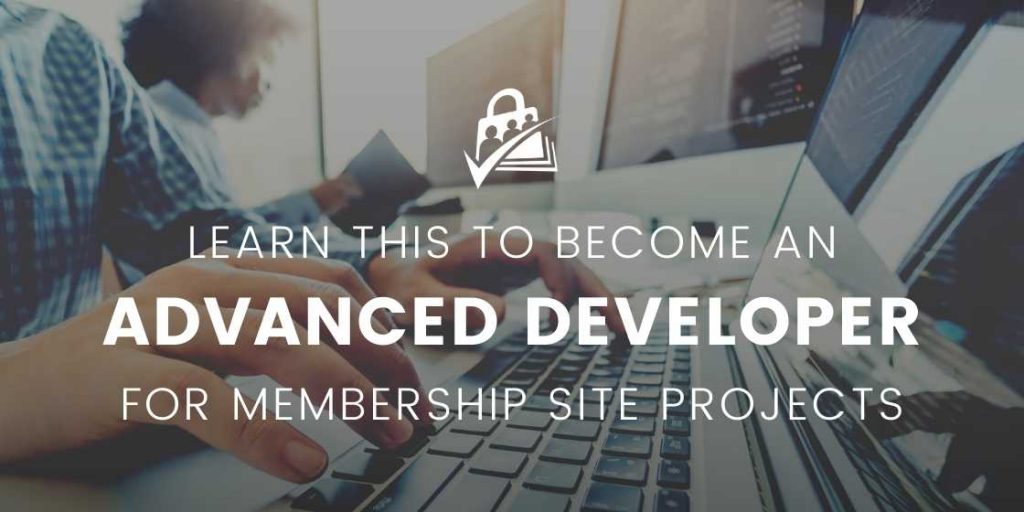 banner image for Learn this to become an Advanced Developer for membership site projects