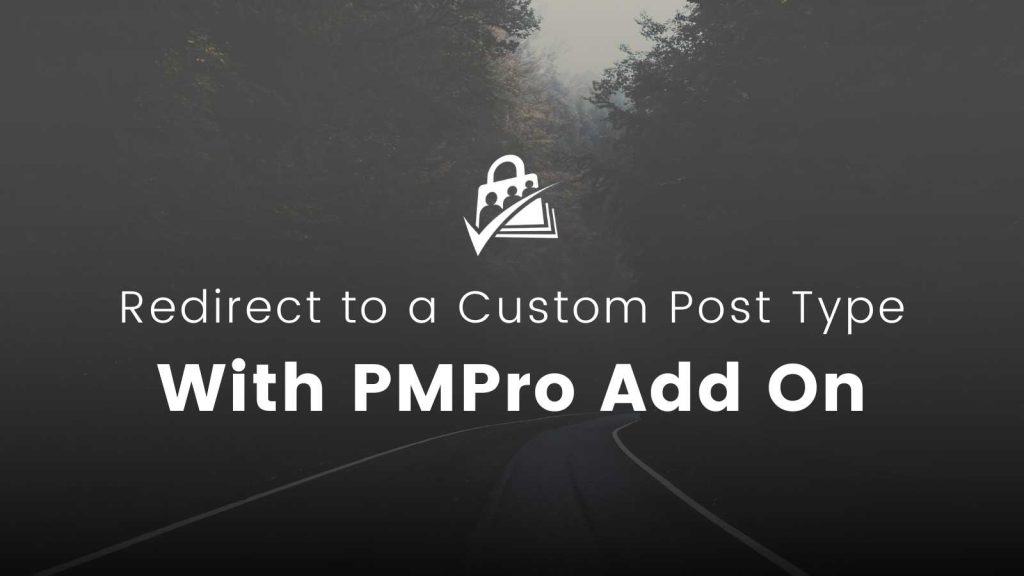 Banner image for Redirect Members to a Custom Post Type with a PMPro Homepage Add On