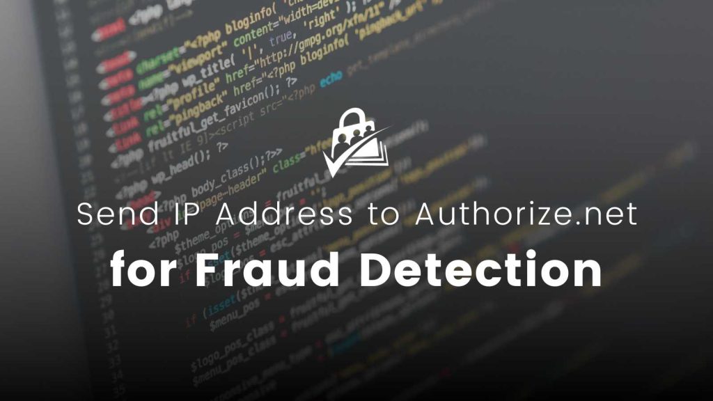 Banner image for Send IP Address to Authorize.net for Fraud Detection