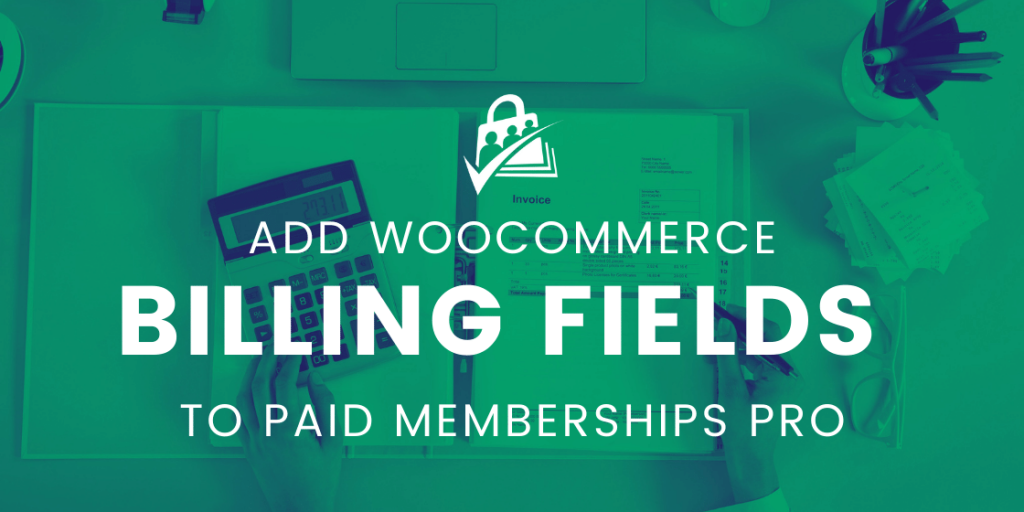 add woocommerce billing fields to paid memberships pro