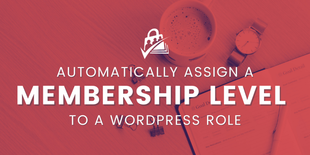 automatically assign a membership level to a wordpress role