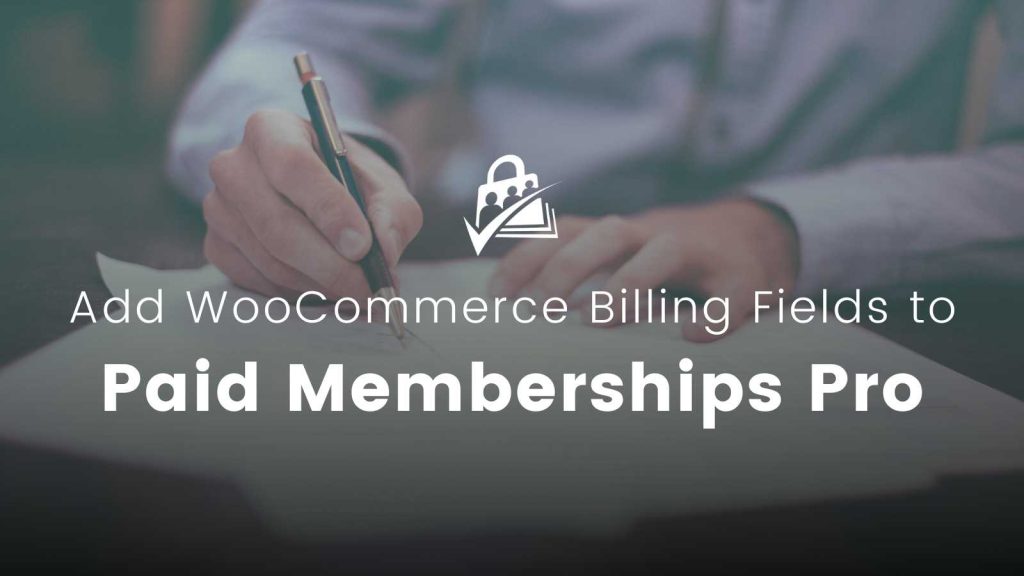 Add WooCommerce Billing Fields to Paid Memberships Pro
