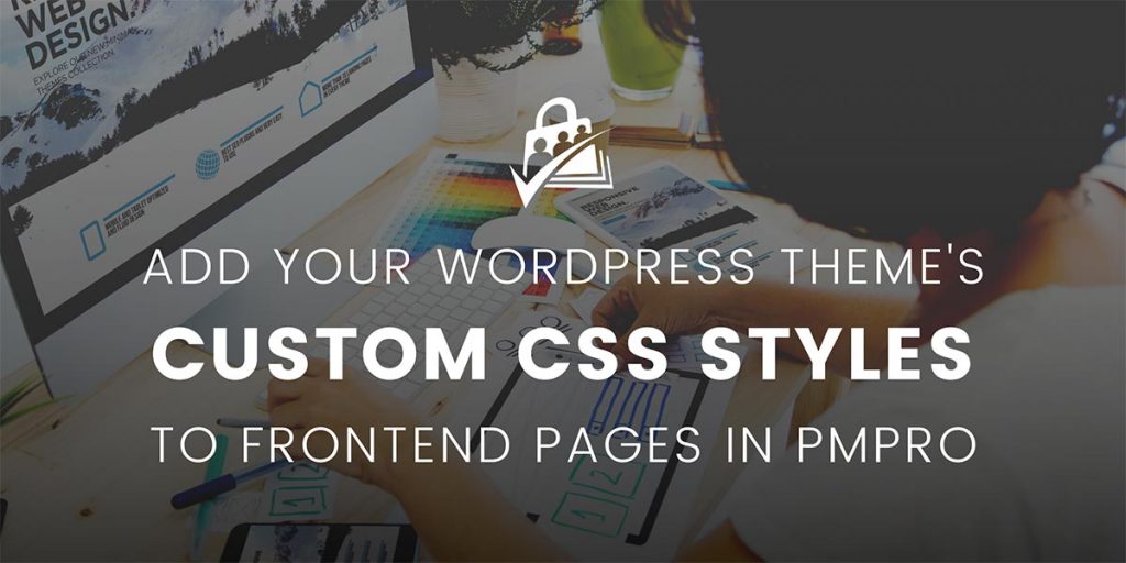 Banner for Add Your WordPress Theme's Custom CSS Styles to Frontend Pages in PMPro