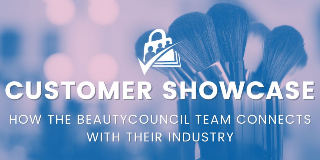 Customer Showcase: How the BeautyCouncil Team Connects with their Industry