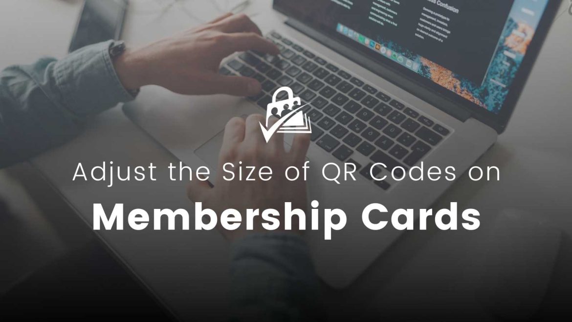 Adjust the Size of the QR Code on the Membership Card